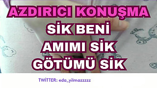 Dirty Talk- Fuck Me- Fuck Pussy- Fuck My Ass- Turkish MILF- Turkish Porn- Turkish Reveal- Disclosure