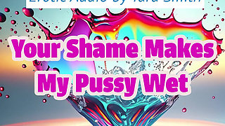 Your Shame Makes My Pussy Wet Porn Addiction Encouragement Erotic Audio Jerk off Encouragement
